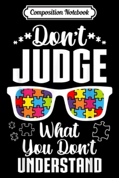 Composition Notebook: don't judge what you don't understand autism aware elephant  Journal/Notebook Blank Lined Ruled 6x9 100 Pages