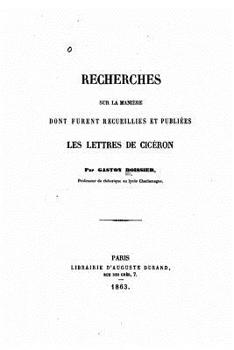 Paperback Recherches sur la manière dont furent recueillies et publiees les lettres de Cicéron [French] Book