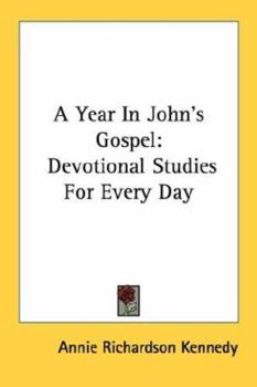 A Year In John's Gospel: Devotional Studies For Every Day