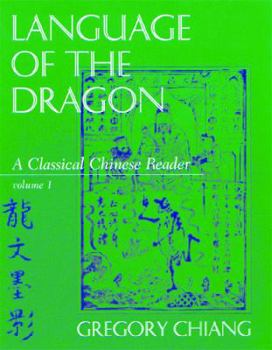 Paperback Language of the Dragon: A Classical Chinese Reader (1) (C&t Asian Language Series) (English and Chinese Edition) Book
