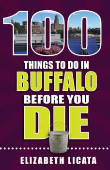 Paperback 100 Things to Do in Buffalo Before You Die Book