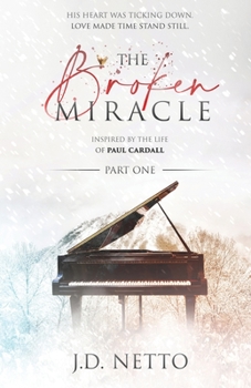 Paperback The Broken Miracle - Inspired by the Life of Paul Cardall: Part 1 Book