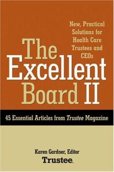Paperback The Excellent Board II: New, Practical Solutions for Health Care Trustees and CEOs Book