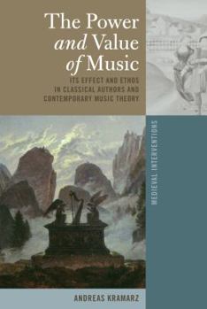 Hardcover The Power and Value of Music: Its Effect and Ethos in Classical Authors and Contemporary Music Theory Book