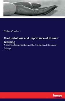 Paperback The Usefulness and Importance of Human Learning: A Sermon Preached befroe the Trustees od Dickinson College Book