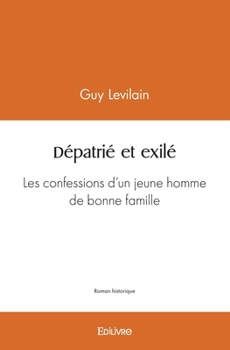 Paperback Dépatrié et exilé: Les confessions d'un jeune homme de bonne famille [French] Book
