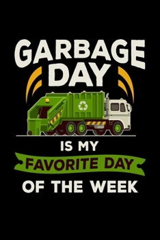 Garbage Day Is My Favorite Day of the Week : 110 Pages Notebook/Journal