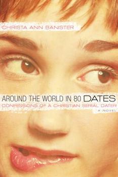 Paperback Around the World in 80 Dates: Confessions of a Christian Serial Dater Book