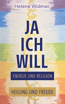 Ja, ich will - Energie und Religion: Heilung und Freude