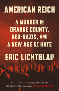 Hardcover American Reich: A Murder in Orange County, Neo-Nazis, and a New Age of Hate Book