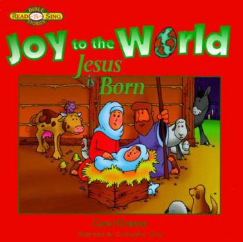 Joy to the World: Jesus Is Born (Bible Read 'n' Sing Stories)