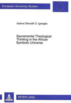 Sacramental Theological Thinking in the African Symbolic Universe: Affinities with John Henry Newman