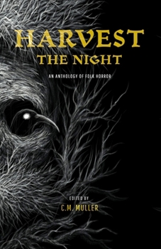 Harvest the Night: An Anthology of Folk Horror (Themed Anthologies)