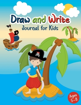 Paperback Draw and Write Journal for Kids: Pirate cover notebook with lined writing paper and space for drawing for young storytellers Book