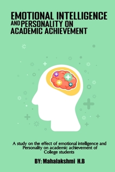 Paperback A study on the effect of emotional intelligence and personality on academic achievement of college students Book