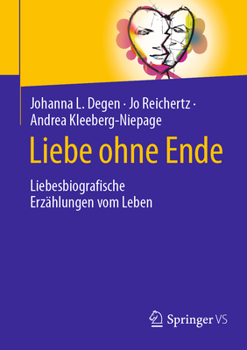 Paperback Liebe Ohne Ende: Liebesbiografische Erzählungen Vom Leben [German] Book