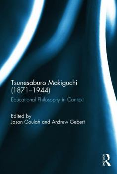 Hardcover Tsunesaburo Makiguchi (1871-1944): Educational Philosophy in Context Book