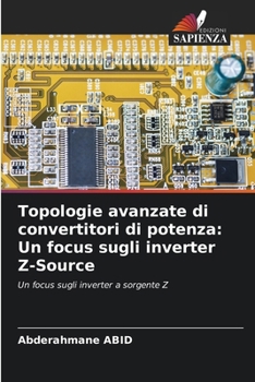 Paperback Topologie avanzate di convertitori di potenza: Un focus sugli inverter Z-Source [Italian] Book