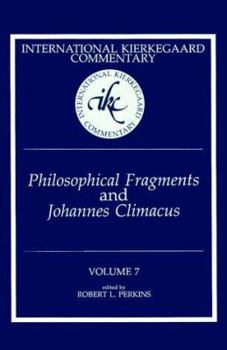 Philosophical Fragments and Johannes Climacus - Book #7 of the International Kierkegaard Commentary