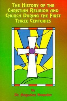 Paperback The History of the Christian Religion and Church During the First Three Centuries Book