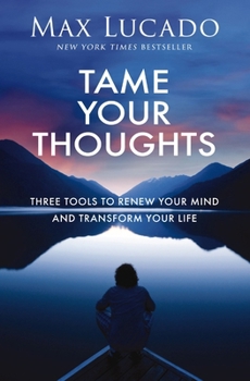 Hardcover Tame Your Thoughts: Three Tools to Renew Your Mind and Transform Your Life - The Perfect Christian New Year's Resolution Gift Book
