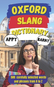 Oxford Slang Dictionary: The Complete Guide to Oxford’s Quirky, Cheeky, and Humorous Slang (Slang World)