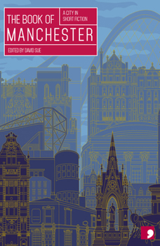The Book of Manchester - Book  of the Reading the City: A City in Short Fiction