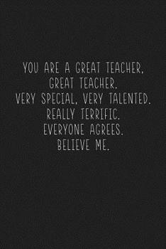 Paperback You Are A Great Teacher, Great Teacher. Very Special, Very Talented.: Sarcastic Teacher Gifts Book