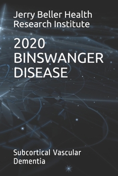 BINSWANGER DISEASE: Subcortical Vascular Dementia (Dementia Types, Symptoms, Stages, & Risk Factors)