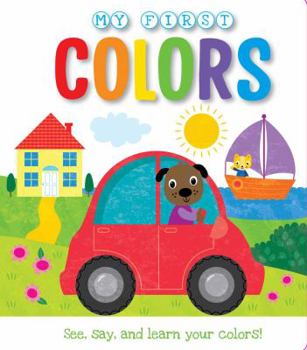 Hardcover My First Colors: See, Say, and Learn Your Colors! Book