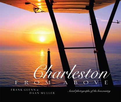Hardcover Charleston from Above: Aerial Photographs of the Lowcountry Book