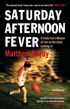 Paperback Saturday Afternoon Fever: A Footy Fan's Memoirs of a Life on the Outer Looking In Book
