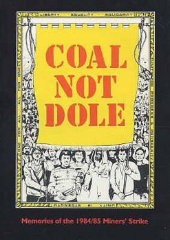 Paperback Coal Not Dole: Memories of the 1984 Book