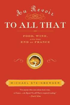 Paperback Au Revoir to All That: Food, Wine, and the End of France Book