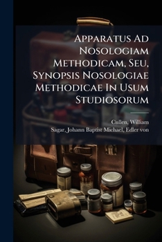 Paperback Apparatus Ad Nosologiam Methodicam, Seu, Synopsis Nosologiae Methodicae In Usum Studiosorum [Latin] Book