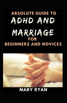 Paperback Absolute Guide To Adhd And Marriage For Beginners And Novices Book