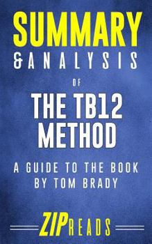 Paperback Summary & Analysis of The TB12 Method: A Guide to the Book by Tom Brady Book