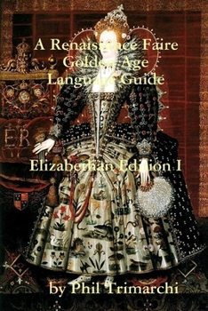 Paperback A Renaissance Faire Golden Age Language Guide Elizabethan Edition I Book