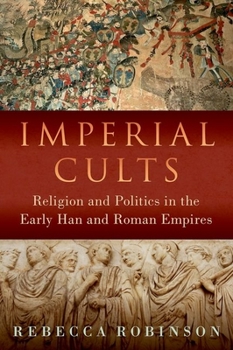 Hardcover Imperial Cults: Religion and Politics in the Early Han and Roman Empires Book