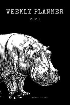 Paperback Weekly Planner 2020: Hippo Planner - Organizer 2020 - Monthly - Daily - Views - To-Do - Wildlife Animal Book