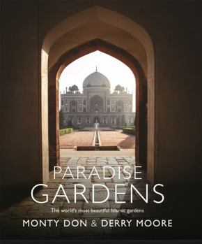 Hardcover Paradise Gardens: The World's Most Beautiful Islamic Gardens Book