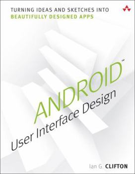Paperback Android User Interface Design: Turning Ideas and Sketches into Beautifully Designed Apps Book