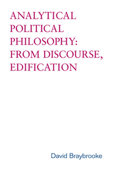 Hardcover Analytical Political Philosophy: From Discourse, Edification Book