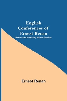 Paperback English Conferences Of Ernest Renan: Rome And Christianity. Marcus Aurelius Book