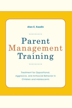 Paperback Parent Management Training: Treatment for Oppositional, Aggressive, and Antisocial Behavior in Children and Adolescents Book