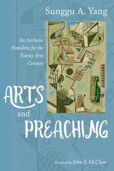 Paperback Arts and Preaching: An Aesthetic Homiletic for the Twenty-First Century Book