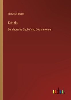 Ketteler: Der deutsche Bischof und Sozialreformer