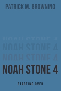 Noah Stone 4: Starting Over