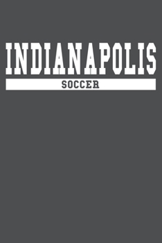 Indianapolis Soccer: American Campus Sport Lined Journal Notebook