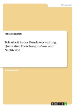 Paperback Telearbeit in der Bundesverwaltung. Qualitative Forschung zu Vor- und Nachteilen [German] Book